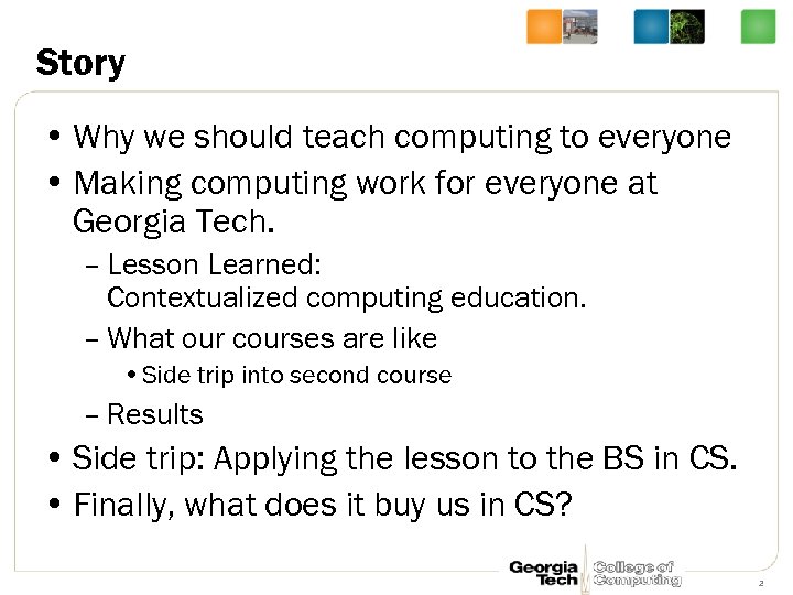 Story • Why we should teach computing to everyone • Making computing work for