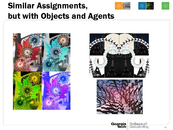 Similar Assignments, but with Objects and Agents 23 