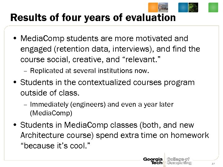 Results of four years of evaluation • Media. Comp students are motivated and engaged