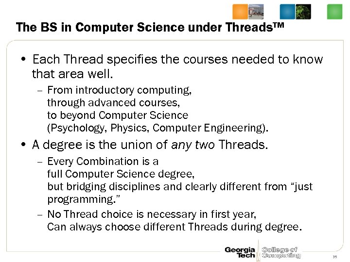 The BS in Computer Science under Threads™ • Each Thread specifies the courses needed