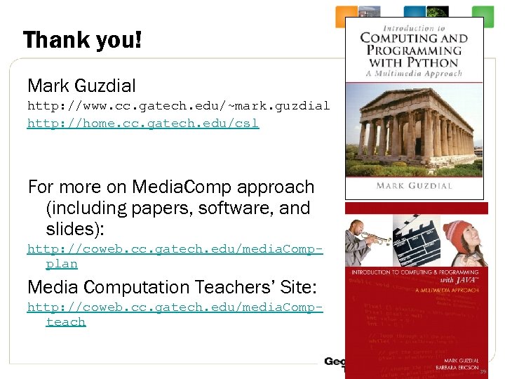 Thank you! Mark Guzdial http: //www. cc. gatech. edu/~mark. guzdial http: //home. cc. gatech.