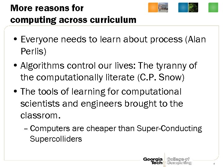 More reasons for computing across curriculum • Everyone needs to learn about process (Alan