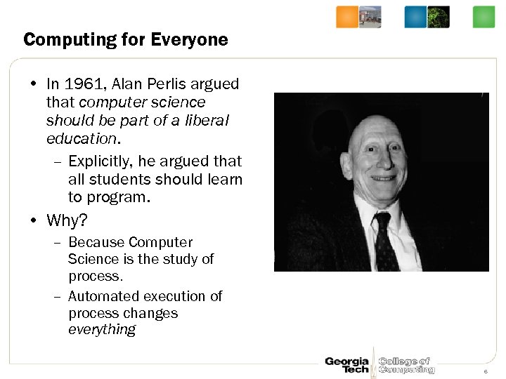 Computing for Everyone • In 1961, Alan Perlis argued that computer science should be