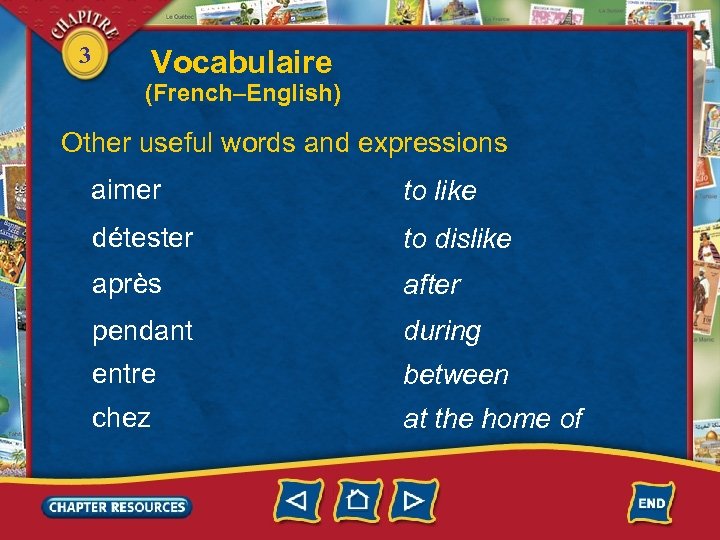 3 Vocabulaire (French–English) Other useful words and expressions aimer to like détester to dislike