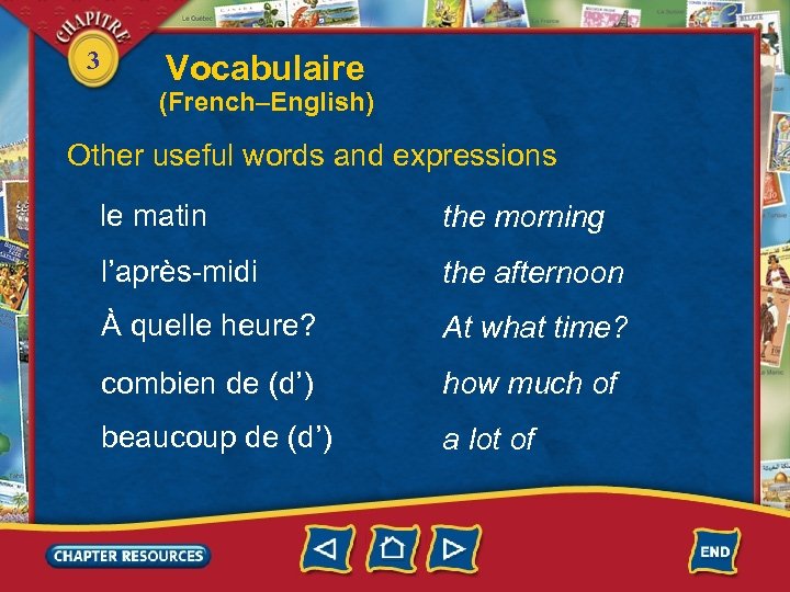 3 Vocabulaire (French–English) Other useful words and expressions le matin the morning l’après-midi the