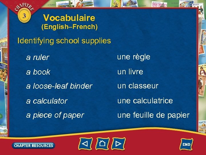 3 Vocabulaire (English–French) Identifying school supplies a ruler une règle a book un livre