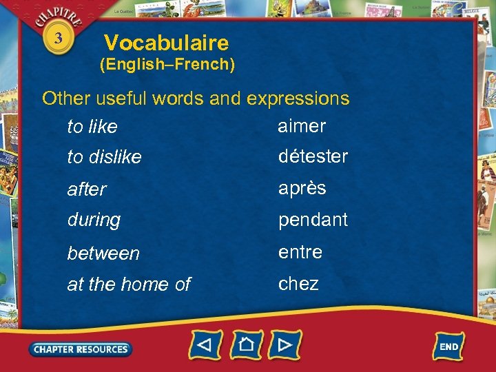 3 Vocabulaire (English–French) Other useful words and expressions aimer to like to dislike détester