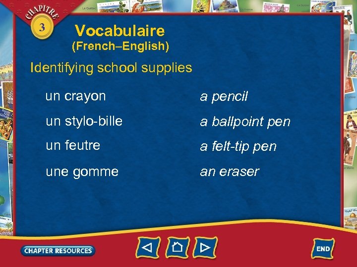 3 Vocabulaire (French–English) Identifying school supplies un crayon a pencil un stylo-bille a ballpoint