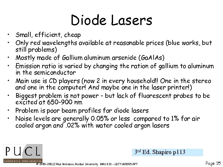 Diode Lasers • Small, efficient, cheap • Only red wavelengths available at reasonable prices