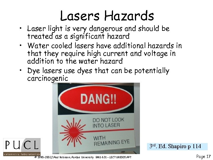 Lasers Hazards • Laser light is very dangerous and should be treated as a