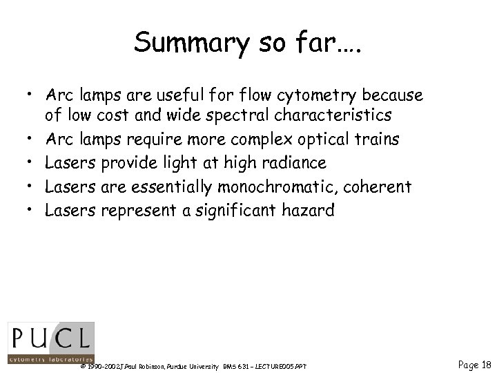 Summary so far…. • Arc lamps are useful for flow cytometry because of low