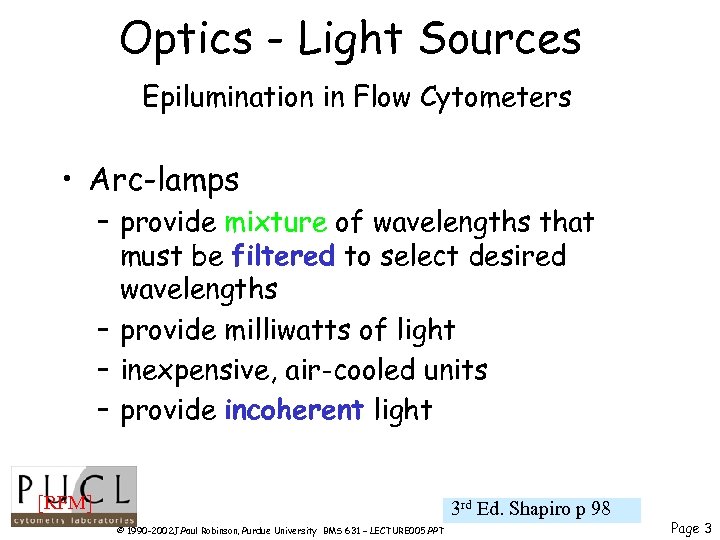 Optics - Light Sources Epilumination in Flow Cytometers • Arc-lamps – provide mixture of