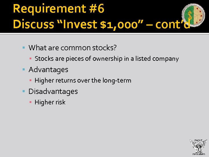Requirement #6 Discuss “Invest $1, 000” – cont’d What are common stocks? ▪ Stocks
