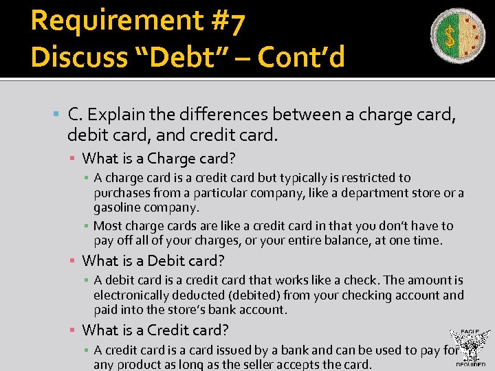 Requirement #7 Discuss “Debt” – Cont’d C. Explain the differences between a charge card,