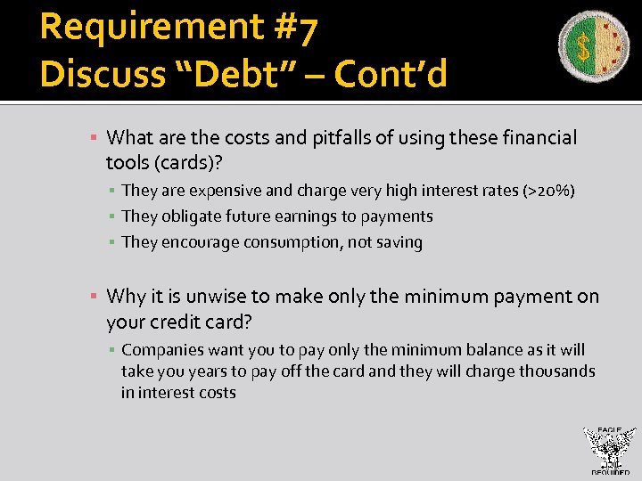Requirement #7 Discuss “Debt” – Cont’d ▪ What are the costs and pitfalls of