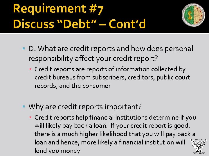 Requirement #7 Discuss “Debt” – Cont’d D. What are credit reports and how does