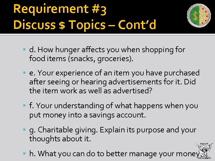 Requirement #3 Discuss $ Topics – Cont’d d. How hunger affects you when shopping