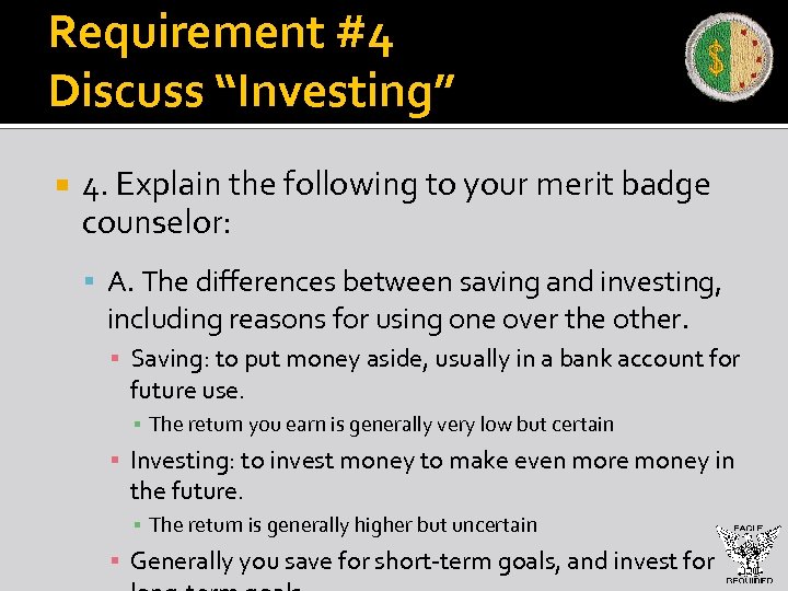 Requirement #4 Discuss “Investing” 4. Explain the following to your merit badge counselor: A.