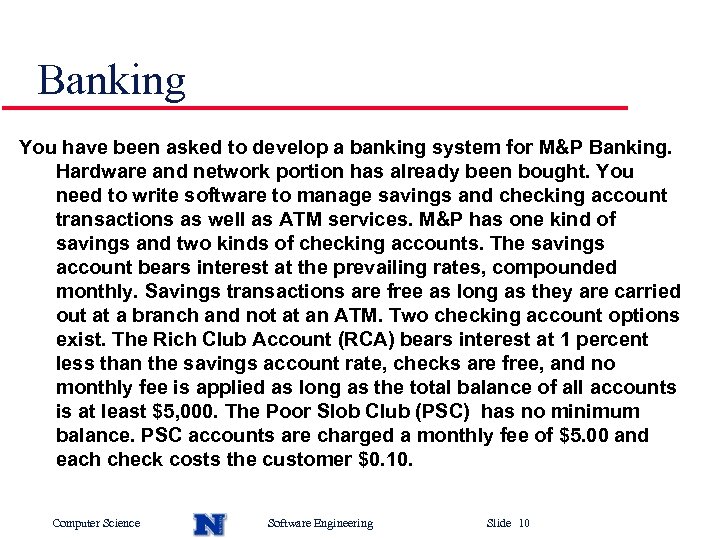 Banking You have been asked to develop a banking system for M&P Banking. Hardware