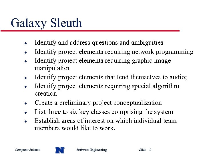 Galaxy Sleuth l l l l Identify and address questions and ambiguities Identify project
