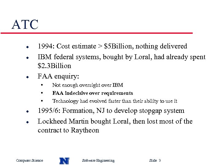 ATC l l l 1994: Cost estimate > $5 Billion, nothing delivered IBM federal