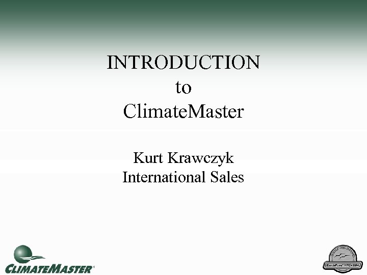INTRODUCTION to Climate. Master Kurt Krawczyk International Sales 