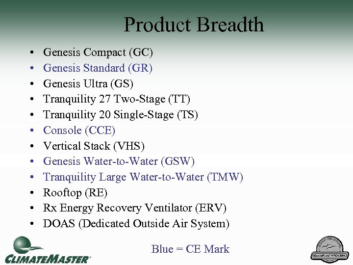 Product Breadth • • • Genesis Compact (GC) Genesis Standard (GR) Genesis Ultra (GS)