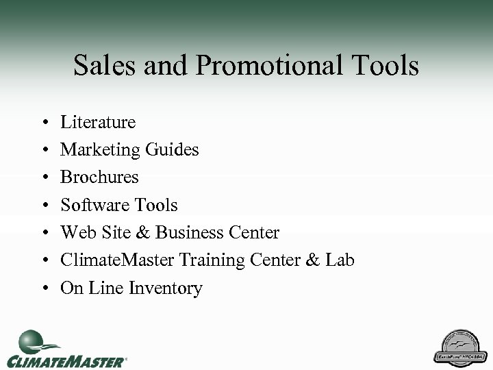Sales and Promotional Tools • • Literature Marketing Guides Brochures Software Tools Web Site
