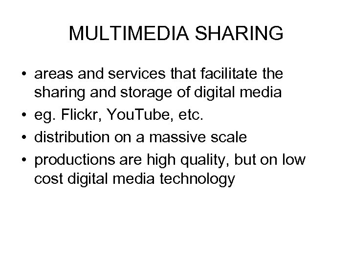 MULTIMEDIA SHARING • areas and services that facilitate the sharing and storage of digital