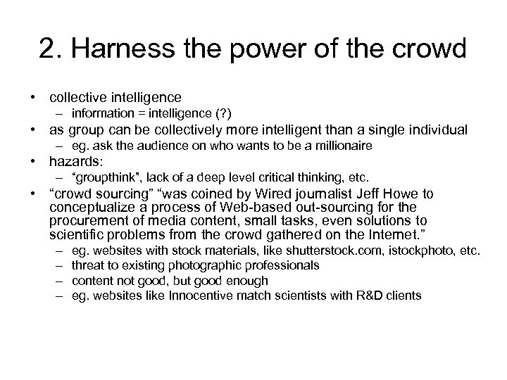 2. Harness the power of the crowd • collective intelligence – information = intelligence