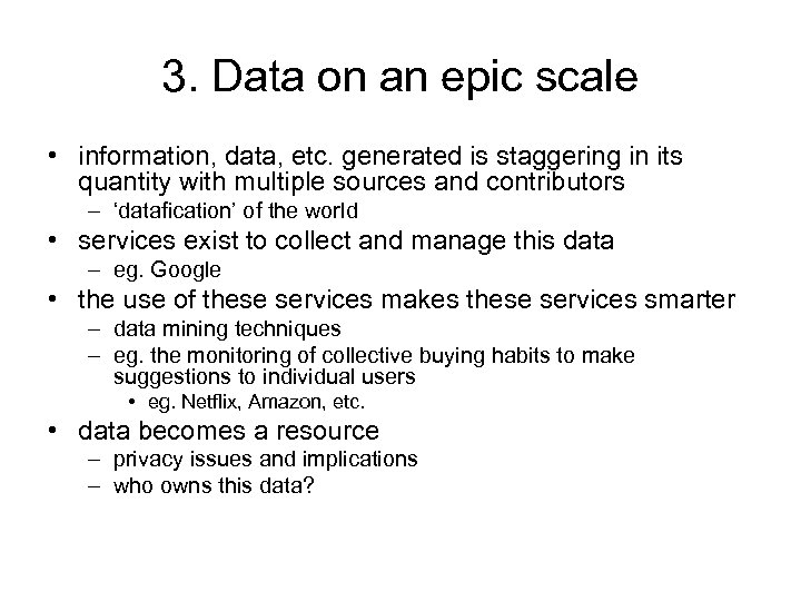 3. Data on an epic scale • information, data, etc. generated is staggering in