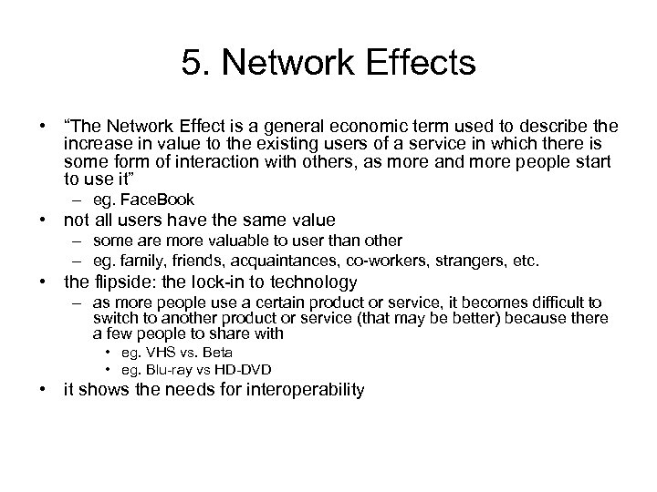 5. Network Effects • “The Network Effect is a general economic term used to