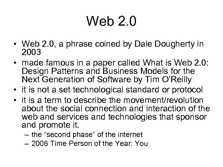 Web 2. 0 • Web 2. 0, a phrase coined by Dale Dougherty in