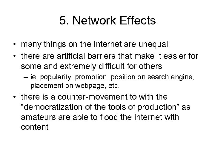 5. Network Effects • many things on the internet are unequal • there artificial