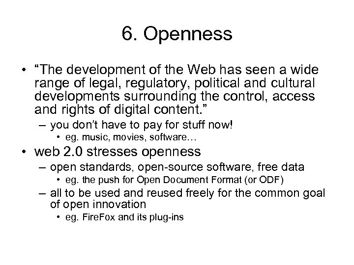 6. Openness • “The development of the Web has seen a wide range of