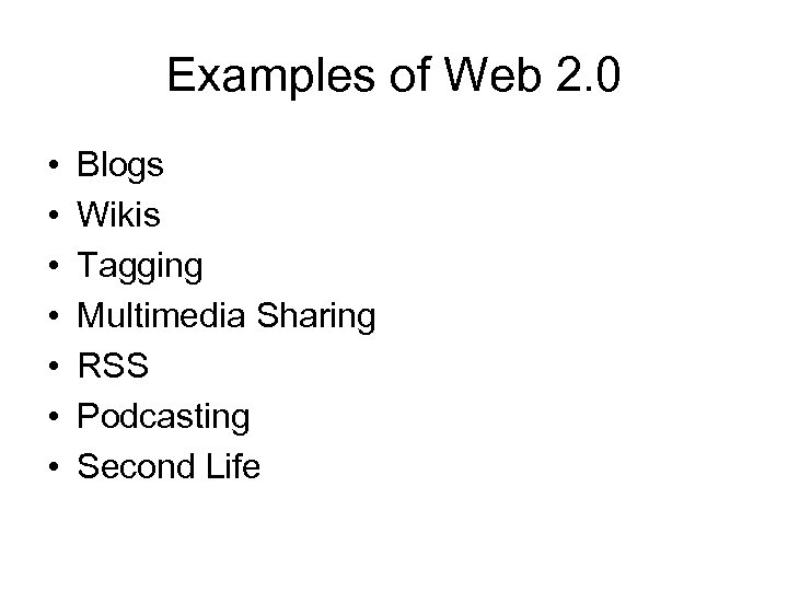 Examples of Web 2. 0 • • Blogs Wikis Tagging Multimedia Sharing RSS Podcasting