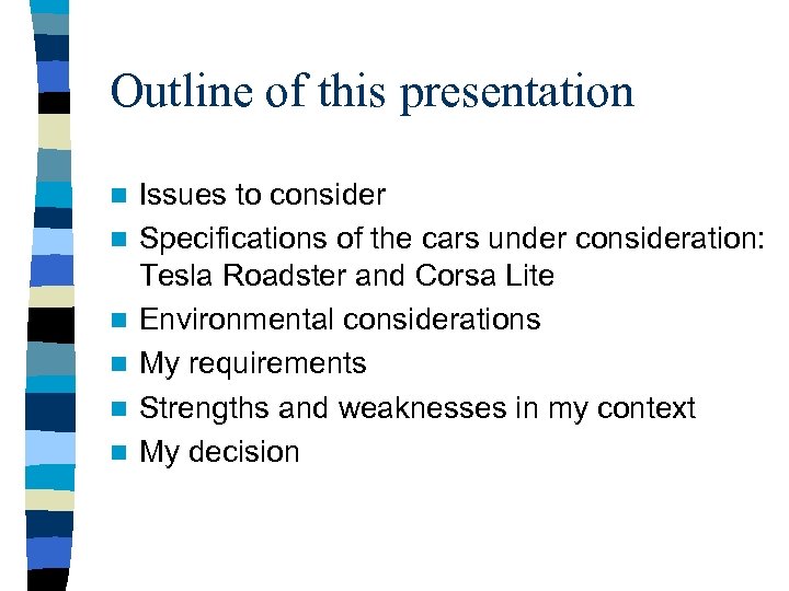 Outline of this presentation n n n Issues to consider Specifications of the cars