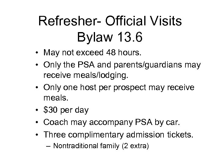 Refresher- Official Visits Bylaw 13. 6 • May not exceed 48 hours. • Only