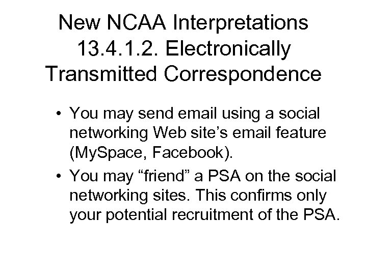 New NCAA Interpretations 13. 4. 1. 2. Electronically Transmitted Correspondence • You may send