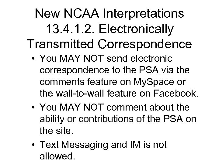 New NCAA Interpretations 13. 4. 1. 2. Electronically Transmitted Correspondence • You MAY NOT