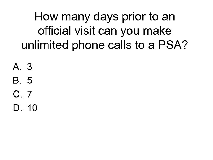 How many days prior to an official visit can you make unlimited phone calls