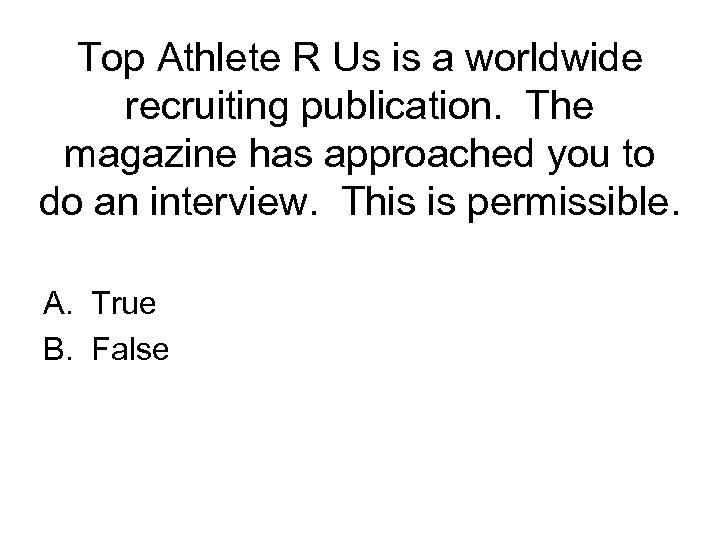 Top Athlete R Us is a worldwide recruiting publication. The magazine has approached you