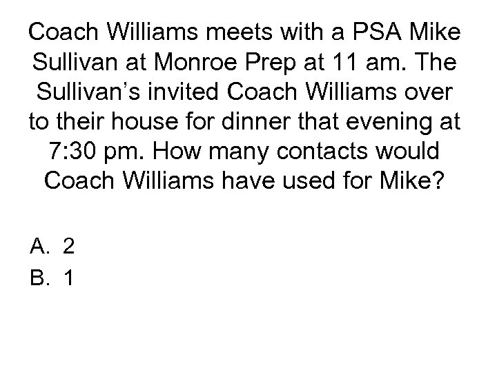 Coach Williams meets with a PSA Mike Sullivan at Monroe Prep at 11 am.