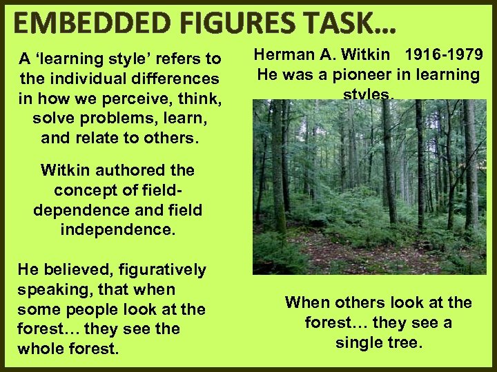 EMBEDDED FIGURES TASK… A ‘learning style’ refers to the individual differences in how we