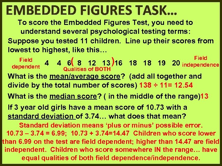EMBEDDED FIGURES TASK… To score the Embedded Figures Test, you need to understand several
