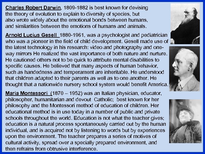 Charles Robert Darwin, 1809 -1882 is best known for devising theory of evolution to