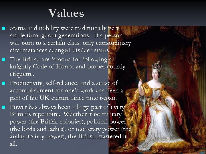 Values n n Status and nobility were traditionally very stable throughout generations. If a