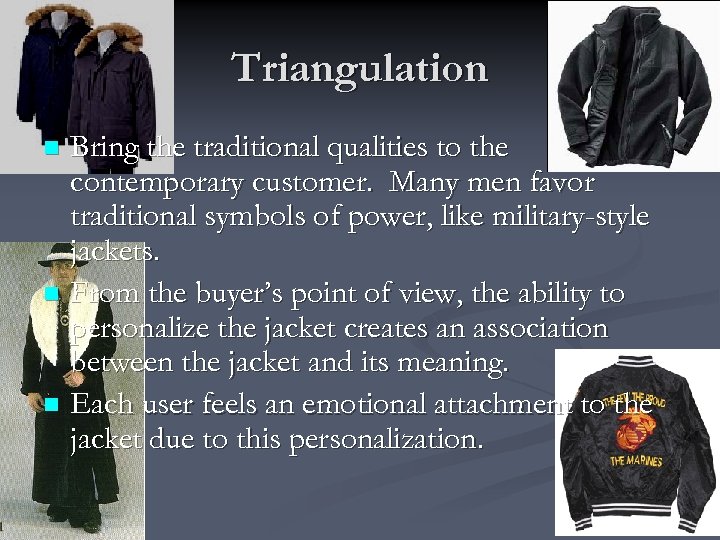 Triangulation Bring the traditional qualities to the contemporary customer. Many men favor traditional symbols