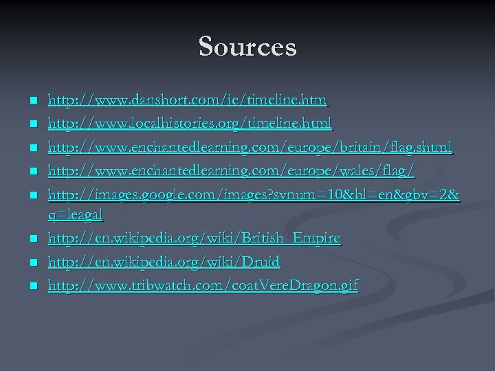 Sources n n n n http: //www. danshort. com/ie/timeline. htm http: //www. localhistories. org/timeline.