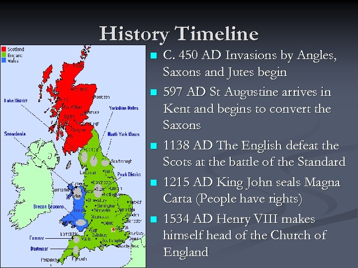 History Timeline n n n C. 450 AD Invasions by Angles, Saxons and Jutes